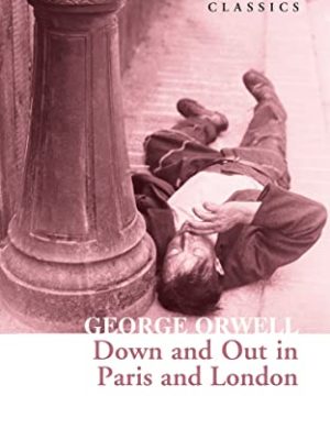 Collins Classics: Down and Out in Paris and London