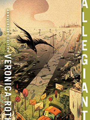 Allegiant : The new 10th anniversary edition of the bestselling YA series: Book 3 (Divergent Trilogy)