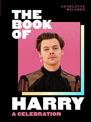 The Book of Harry : A Celebration of Harry Styles