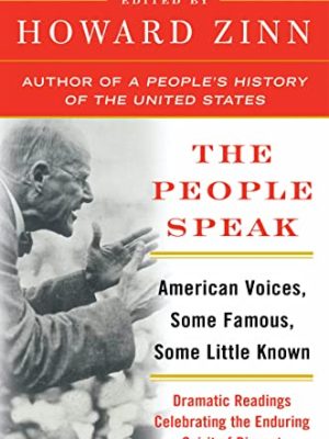The People Speak : American Voices, Some Famous, Some Little Known, from Columbus to the Present