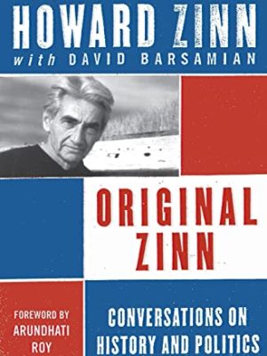 Original Zinn : Conversations On History And Politics