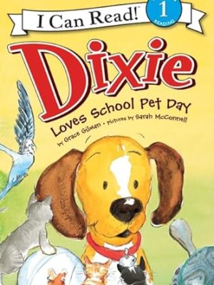 I Can Read  1: Dixie Loves School Pet Day