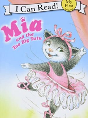 I Can Read : Pink Slippers: Mia and The Too Big Tutu