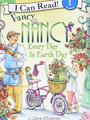 I Can Read  1: Fancy Nancy: Every Day is Earth Day