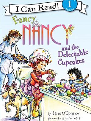 I Can Read  1: Fancy Nancy and The Delectable Cupcakes