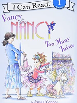 I Can Read  1: Fancy Nancy: Too Many Tutus