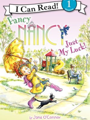 I Can Read  1: Fancy Nancy: Just My Luck!