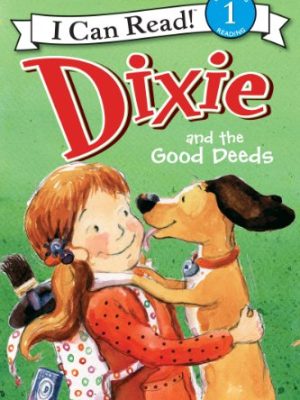 I Can Read  1: Dixie and The Good Deeds