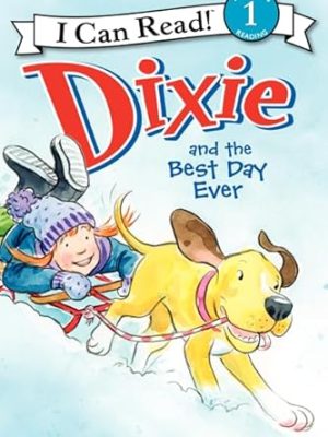 I Can Read  1: Dixie and The Best Day Ever