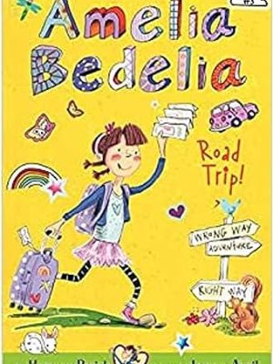 Amelia Bedelia Chapter Book 3: Amelia Bedelia Chapter Book #3: Amelia Bedelia Road Trip!