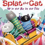 I Can Read : Splat The Cat: Up in The Air at The Fair