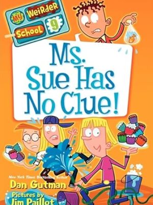 My Weirder School 9: Ms. Sue Has No Clue!