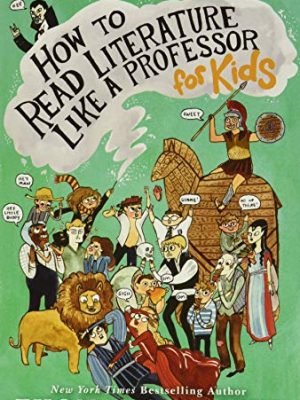 How To Read Literature Like A Professor: For Kids