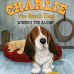 I Can Read  1: Charlie The Ranch Dog: Where's The Bacon?