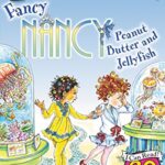 I Can Read  1: Fancy Nancy: Peanut Butter and Jellyfish