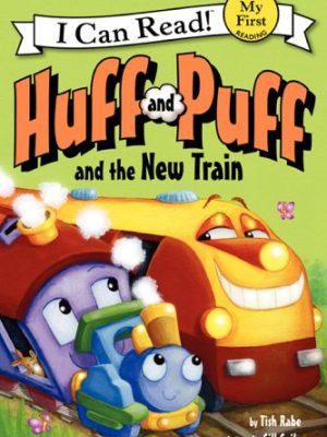 I Can Read : Huff and Puff and The New Train