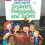 My Weird School Fast Facts: Explorers,Presidents,and Toilets