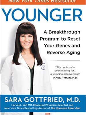 Younger : A Breakthrough Program to Reset Your Genes, Reverse Aging, and Turn Back the Clock 10 Years