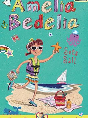Amelia Bedelia Chapter Book #7: Amelia Bedelia Sets Sail