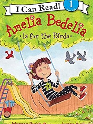 I Can Read  1: Amelia Bedelia is for The Birds