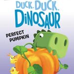 I Can Read : Duck,Duck,Dinosaur: Perfect Pumpkin