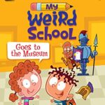 I Can Read  2: My Weird School Goes to The Museum