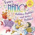 I Can Read  1: Fancy Nancy: Bubbles,Bubbles,and More Bubbles!