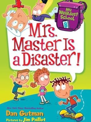 My Weirdest School 8: Mrs. Master is a Disaster!