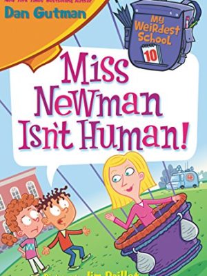My Weirdest School 10: Miss Newman Isn't Human!