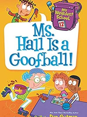 My Weirdest School 12: Ms. Hall is a Goofball!