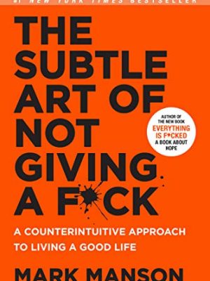 The Subtle Art of Not Giving a Fuck