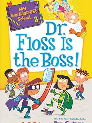 My Weirder-est School 3: Dr. Floss is The Boss!