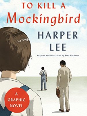 To Kill A Mocking Bird: Graphic Edition
