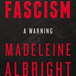 Fascism: A Warning