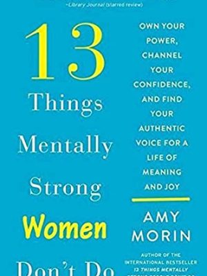13 Things Mentally Strong Women Don't Do