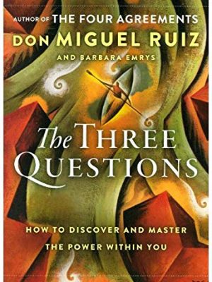The Three Questions Intl : How to Discover and Master the Power Within You