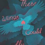 If These Wings Could Fly