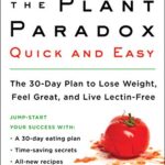 The Plant Paradox Quick and Easy: The 30-Day Plan to Lose Weight, Feel Great, and Live Lectin-Free