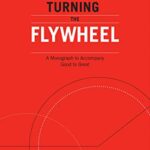 Turning the Flywheel: A Monograph to Accompany Good to Great