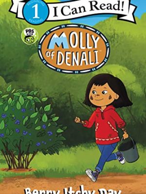 I Can Read: Molly of Denali: Berry Itchy Day