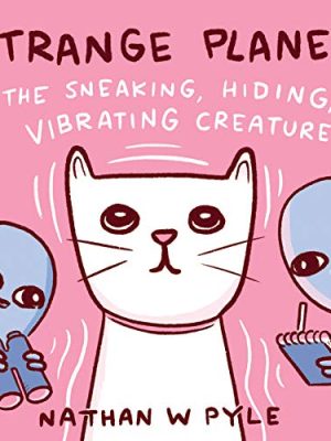 Strange Planet : The Sneaking, Hiding, Vibrating Creature