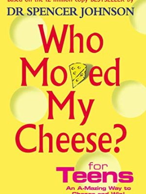 Who Moved My Cheese For Teens