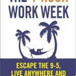 The 4-Hour Work Week: Escape the 9-5, Live Anywhere and Join the New Rich