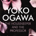 The Housekeeper and the Professor : 'a poignant tale of beauty, heart and sorrow' Publishers Weekly