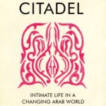 Sex and the Citadel: Intimate Life in a Changing Arab World