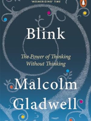 Blink : The Power of Thinking Without Thinking