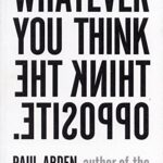 Whatever You Think, Think the Opposite
