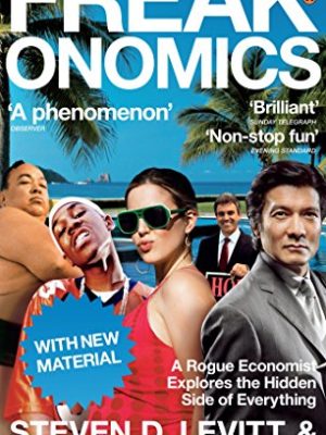 Freakonomics: A Rogue Economist Explores the Hidden Side of Everything
