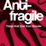 Antifragile: Things that Gain from Disorder