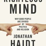 ORANGE SPINE: The Righteous Mind: Why Good People are Divided By Politics and Religion